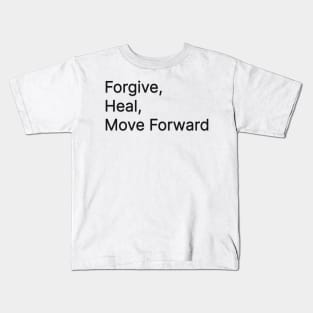 Forgive, Heal and Move Forward Kids T-Shirt